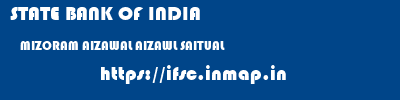STATE BANK OF INDIA  MIZORAM AIZAWAL AIZAWL SAITUAL  ifsc code